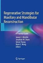 Regenerative strategies for maxillary and mandibular reconstruction : a practical guide