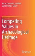 Competing values in archaeological heritage