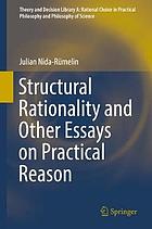 Structural rationality and other essays on practical reason