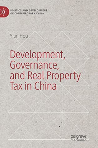 Development, Governance, and Real Property Tax in China (Politics and Development of Contemporary China)