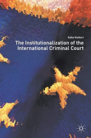 The Institutionalization of the International Criminal Court