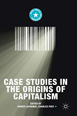 Case Studies in the Origins of Capitalism (Marx, Engels, and Marxisms)