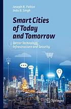 Smart cities of today and tomorrow better technology, infrastructure and security