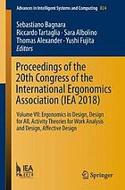 Proceedings of the 20th Congress of the International Ergonomics Association (IEA 2018). Volume VII, Ergonomics in design, design for all, activity theories for work analysis and design, affective design