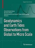 Geodynamics and Earth Tides Observations from Global to Micro Scale