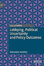 Lobbying, political uncertainty and policy outcomes