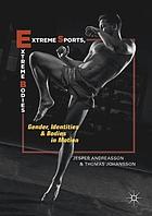 Extreme sports, extreme bodies : gender, identities and bodies in motion