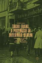 Taghi Erani, a Polymath in Interwar Berlin