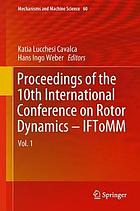 Proceedings of the 10th International Conference on Rotor Dynamics -- IFToMM. Vol. 1