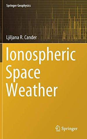 Ionospheric Space Weather (Springer Geophysics)