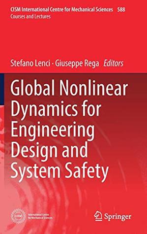 Global Nonlinear Dynamics for Engineering Design and System Safety (CISM International Centre for Mechanical Sciences)