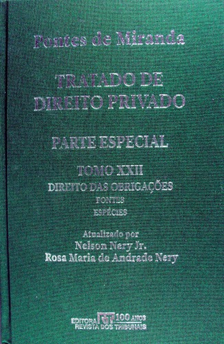 Tratado de Direito Privado, Vol. XXII - Direito das obrigações: obrigações e suas espécies, fontes e espécies de obrigações