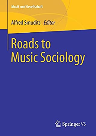 Roads to Music Sociology (Musik und Gesellschaft)