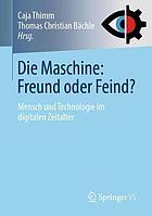 Die Maschine: Freund oder Feind? Mensch und Technologie im digitalen Zeitalter