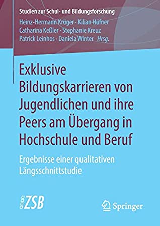 Exklusive Bildungskarrieren Von Jugendlichen Und Ihre Peers Am �bergang in Hochschule Und Beruf