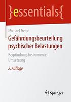 Gefährdungsbeurteilung psychischer Belastungen Begründung, Instrumente, Umsetzung