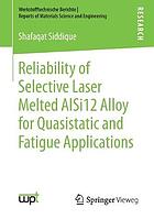 Reliability of selective laser melted AlSi12 alloy for quasistatic and fatigue applications