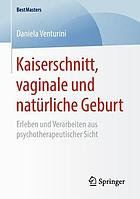 Kaiserschnitt, Vaginale Und Nat�rliche Geburt