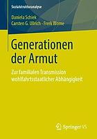 Generationen der Armut : zur familialen Transmission wohlfahrtsstaatlicher Abhängigkeit