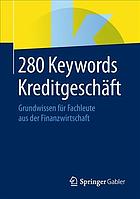 280 Keywords Kreditgeschäft : Grundwissen Für Fachleute Aus der Finanzwirtschaft.