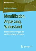 Identifikation, Anpassung, Widerstand : Rezeptionen von Appellen des lebenslangen Lernens