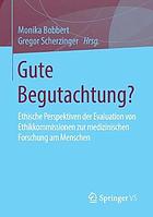 Gute Begutachtung? ethische Perspektiven der Evaluation von Ethikkommissionen zur medizinischen Forschung am Menschen