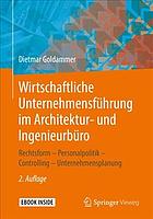 Wirtschaftliche Unternehmensführung im Architektur- und Ingenieurbüro Rechtsform – Personalpolitik – Controlling – Unternehmensplanung