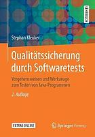 Qualitätssicherung durch Softwaretests Vorgehensweisen und Werkzeuge zum Testen von Java-Programmen