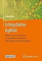 Erfolgsfaktor Agilität warum Scrum und Kanban zu zufriedenen Mitarbeitern und erfolgreichen Kunden führen