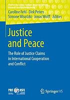 Justice and peace the role of justice claims in international cooperation and conflict