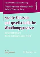 Soziale Kohäsion und gesellschaftliche Wandlungsprozesse Herausforderungen für die Profession soziale Arbeit