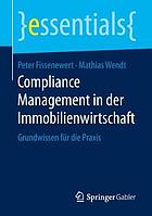 Compliance Management in der Immobilienwirtschaft Grundwissen für die Praxis