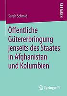 Öffentliche Gütererbringung jenseits des Staates in Afghanistan und Kolumbien