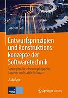 Entwurfsprinzipien und Konstruktionskonzepte der Softwaretechnik : Strategien Für Schwach Gekoppelte, Korrekte und Stabile Software.