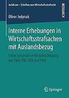 Interne Erhebungen in Wirtschaftsstrafsachen mit Auslandsbezug : unter besonderer Berücksichtigung der Fälle VW, DFB und FIFA