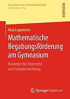 Mathematische Begabungsförderung Am Gymnasium : Konzepte Für Unterricht und Schulentwicklung.