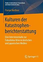 Kulturen der Katastrophenberichterstattung eine Interviewstudie zur Fukushima-Krise in deutschen und japanischen Medien