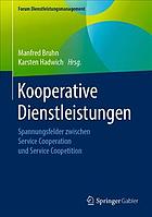 Kooperative Dienstleistungen : Spannungsfelder Zwischen Service Cooperation und Service Coopetition.