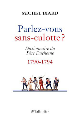 Parlez-vous sans-culotte ? Dictionnaire du Père Duchesne (1790-1794)