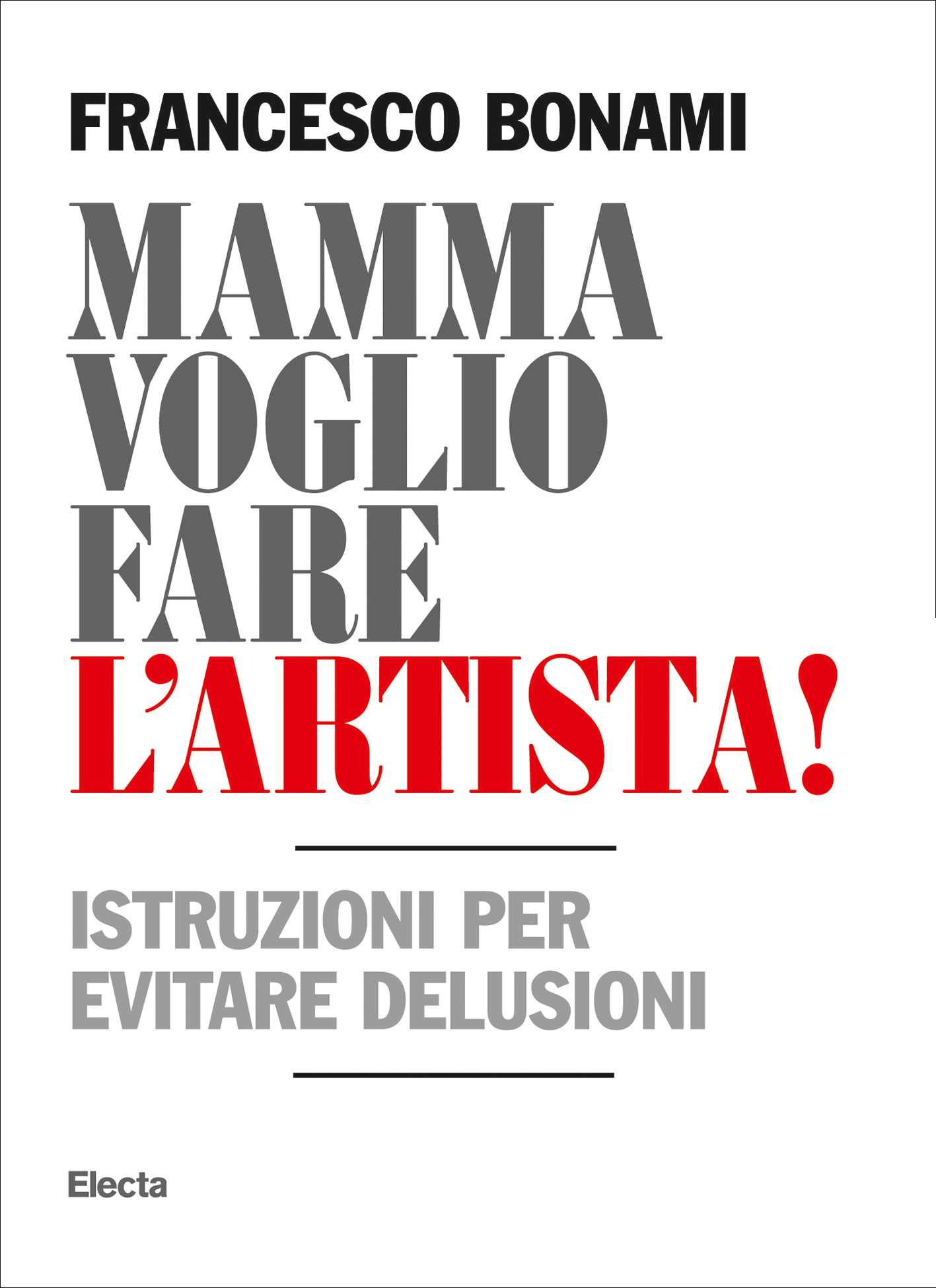 Mamma voglio fare l'artista. Istruzioni per evitare delusioni