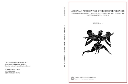 Athenian pottery and Cypriote preferences : an investigation of the Attic black figure and red figure pottery found in Cyprus