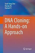 DNA cloning : a hands-on approach