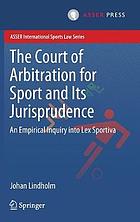 The Court of Arbitration for Sport and its jurisprudence : an empirical inquiry into lex sportiva / Johan Lindholm.