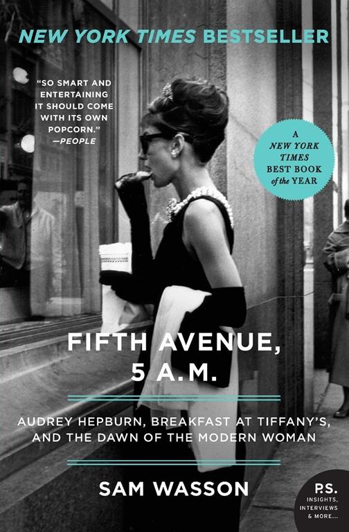 Fifth Avenue, 5 A.M.: Audrey Hepburn, Breakfast at Tiffany's, and the Dawn of the Modern Woman