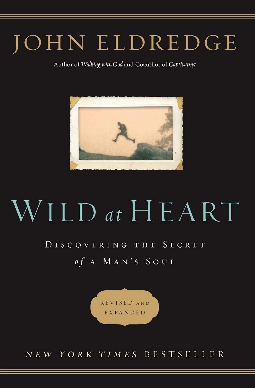 Wild at Heart Revised &amp; Updated: Discovering the Secret of a Man's Soul