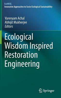 Ecological Wisdom Inspired Restoration Engineering