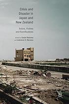 Crisis and disaster in Japan and New Zealand : actors, victims and ramifications