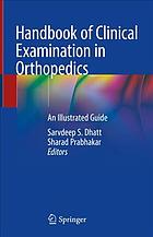 Handbook of clinical examination in orthopedics : an illustrated guide