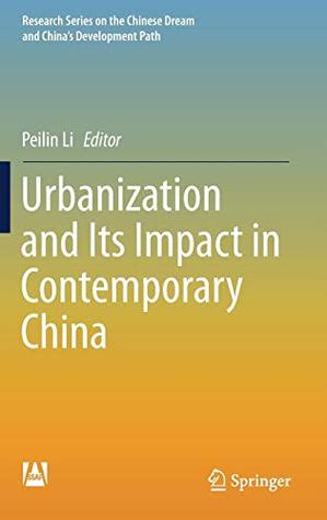 Urbanization and Its Impact in Contemporary China (Research Series on the Chinese Dream and China’s Development Path)