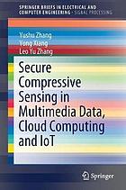 Secure compressive sensing in multimedia data, cloud computing and IoT